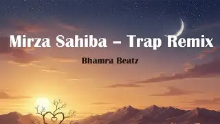 Mirza Sahiba (Trap Remix) | Kuldeep Manak | Bhamra Beatz | Punjabi Trap Beat