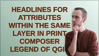 Gis: Headlines for attributes within the same layer in print composer legend of QGIS