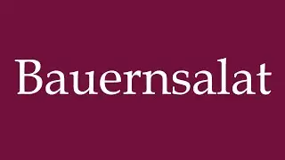 How to Pronounce ''Bauernsalat'' (Farmer's salad) Correctly in German