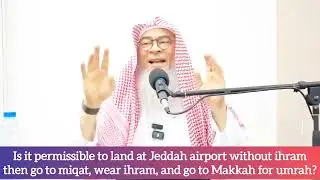Is it allowed to land at Jeddah Airport then go 2 Miqat for Ihram & do Umrah or Hajj assim al hakeem