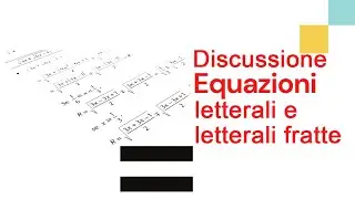 Discussione di equazioni letterali e letterali fratte - Esercizi equazioni letterali p.2