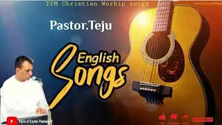TPM English songs|Pastor.Teju English songs|Brother Teju English songs|#tpmenglishsongs