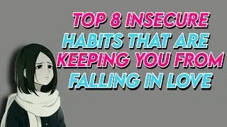 Top 8 Insecure Habits that are Keeping you from Falling in Love