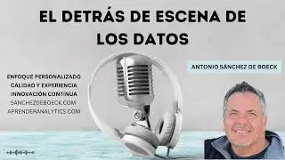 El Detr&aacute;s de Escena de los Datos con Antonio S&aacute;nchez de Boeck