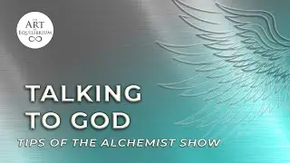 Tips of the Alchemist Show - Talking to God - Alcides Melhado Filho - 5/ 1/ 2017