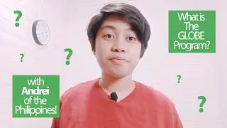 What is The GLOBE Program? Learn All About it with Andrei of The Philippines!