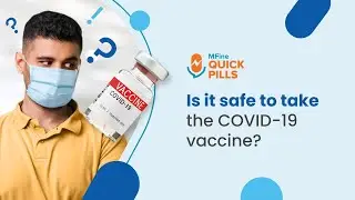 Is COVID Vaccine Safe in India? | COVID 19 Vaccine Safety Update | MFine Quick Pills