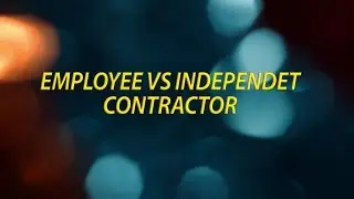 Employee vs Independent Contractor