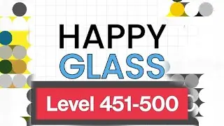 Happy Glass🧢                                    Level 451-500 (Solving Video)