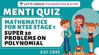 Menti Quiz | Super 30 Problems on Polynomial | NTSE Stage 1 2020 | Ajay Singh