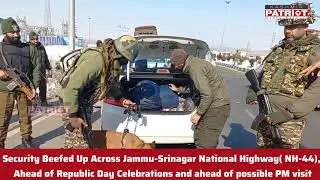 Security Beefed Up Across Jmu-Sgr Highway, Ahead of Republic Day Celebrations &  PM visit