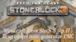 Minecraft StoneBlock 3 (ep.17) Now we got auto generator EMC