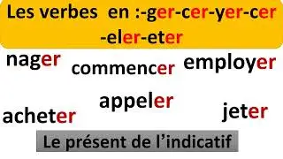 les verbes en - ger- cer-  yer- eler- eter#Le présent de l’indicatif#
