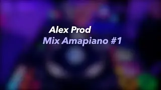 Alex Prod - Mix Amapiano | 1