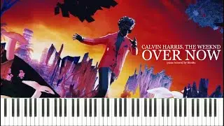 Calvin Harris, The Weeknd - Over Now (Piano Tutorial + Sheets)