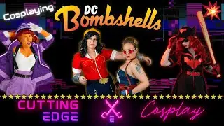 Cosplaying DC Bombshells! | Cutting Edge Cosplay #11