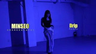 Drip - Asiahn / Хореография MINSEO / Академия танцев Urban Play