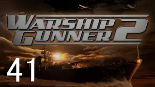 Warship Gunner 2 | Steel Fleet 41