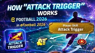 How Attack trigger SKILL Works in eFootball 2026 ? (EXPLAINED)