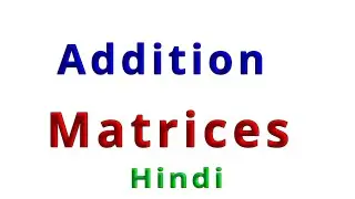 Addition of Matrices hindi|Math class 12 cbse by Tutor talk
