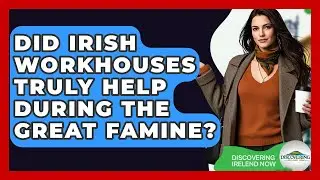 Did Irish Workhouses Truly Help During The Great Famine? - Discovering Ireland Now