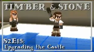 Timber and Stone S2E15| Upgrading the Castle