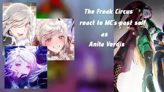 [Part 1] The Freak Circus react to MC's past life as Anita Vedis|2x