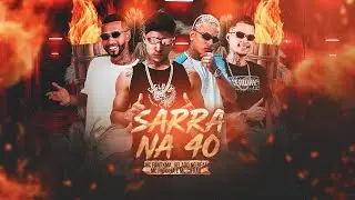 SARRA NA 40 - GELADO NO BEAT,MC FANTXMA,MC PATINHAS,EO CIFR&Atilde;O