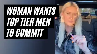 Entitled Woman Wants A High Value Man To Be Loyal. Girl Wants High Value Man.