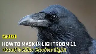 Approaching the Scene 171: How to Mask in Lightroom 11 + BenQ&rsquo;s Killer Monitor Light