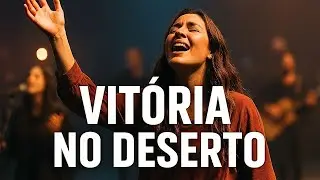🔥 VITÓRIA NO DESERTO | Canal Mensagem Viva & Eficaz