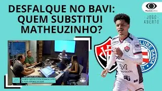 DESFALQUE IMPORTANTE | MATHEUZINHO EST&Aacute; FORA DO CL&Aacute;SSICO BAVI
