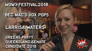 Bec Mac's Vox Pops at WOW@Festival2018 &ndash; Larissa Waters