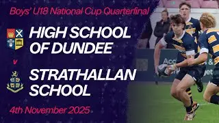 High School of Dundee vs. Strathallan School | U18 Cup Quarterfinal | Scottish Schools Rugby
