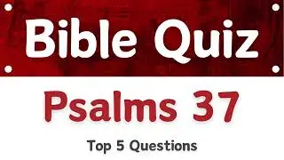 Bible Quiz _ Psalms 37 _ Bible Study _ #davidbaldwin #bible #biblestudy #biblequiz #god