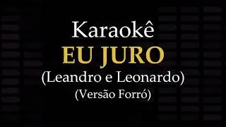 EU JURO - Playback forró com Letra (Karaokê) - Leandro e Leonardo