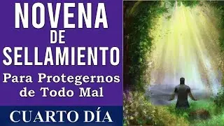 NOVENA DE SELLAMIENTO PARA PROTEGERNOS DE TODO MAL ˗ˏˋ ✞ ˎˊ˗  | DÍA CUARTO | DÍA 4