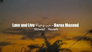 Love and Live(laa laa tahsab) - Baraa Masoud (slowed+Reverb) lyrics 🎶