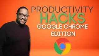 Productivity Hacks || Google Chrome Edition
