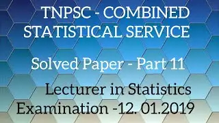 TNPSC - COMBINED STATISTICAL SERVICE - PREVIOUS YEAR SOLVED QUESTIONS & ANSWERS - PART XI..