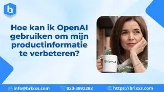 Hoe kan ik OpenAI gebruiken om mijn productinformatie te verbeteren?