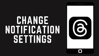 How to Change Notification Settings on Threads