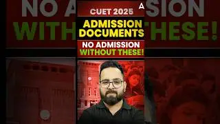 📝 CUET 2025: Documents Required for Admission & Counselling! | No Admission Without These Documents!