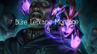 Blire LeBlanc 🌹 LeBlanc Montage #3 S10