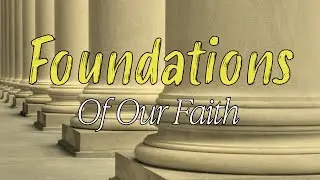 Foundations of Our Faith #13