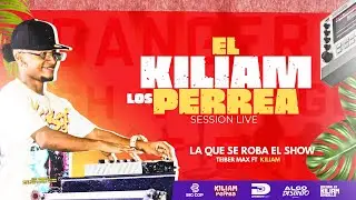 El Kiliam Los Perrea | La Que Se Roba El Show @TeiberMax  FT Kiliam