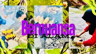 Liburan di alam(manggang ikan, cari emas,dll) ||BERNUANSA DI ALAM ||