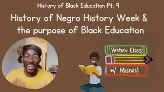 History of Negro History Week and the Purpose of Black Education