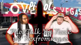 Pilot Talk By Tizzle w/ Rexfromvegas