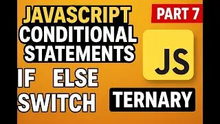 JavaScript, часть №7. Объяснение условных операторов | if, else, else if, switch, тернарный
